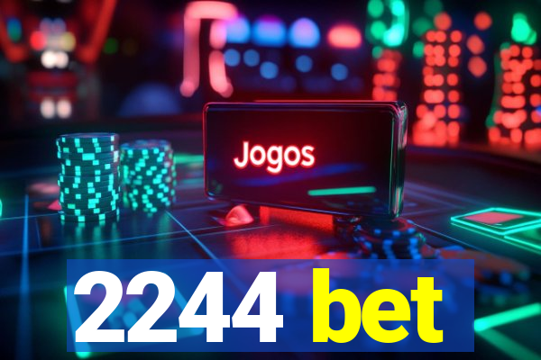 2244 bet